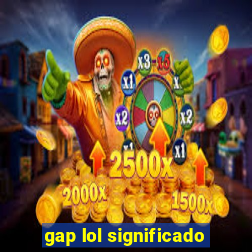 gap lol significado